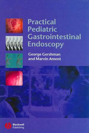 Practical Pediatric Gastrointestinal Endoscopy de George Gershman