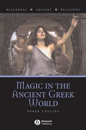 Magic in the Ancient Greek World de D Collins