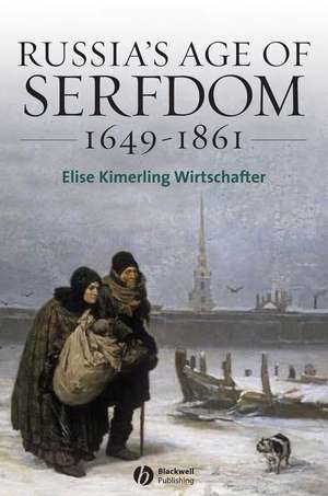 Russia′s Age of Serfdom 1649–1861 de EK Wirtschafter