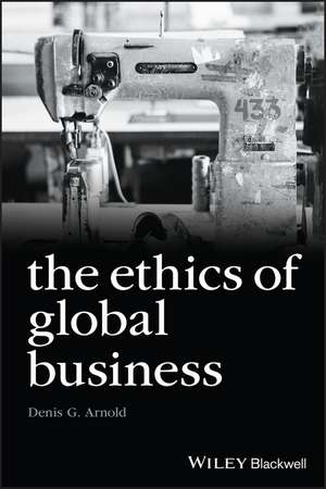 Ethics of Global Business de D Arnold