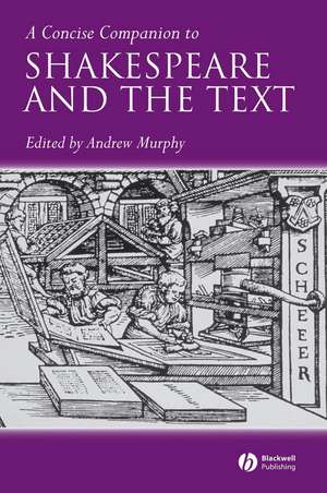 Concise Companion to Shakespeare and the Text de A Murphy