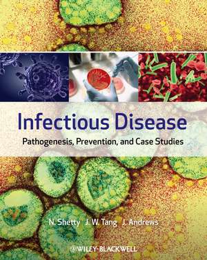 Infectious Disease – Pathogenesis, Prevention and Case Studies de N Shetty