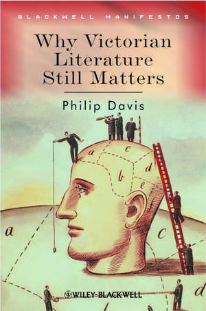 Why Victorian Literature Still Matters de P. Davis