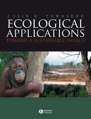 Ecological Applications – Towards a Sustainable World de CR Townsend