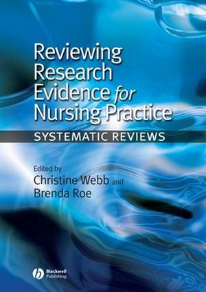 Reviewing Research Evidence for Nursing Practice – Systematic Reviews de C. Webb