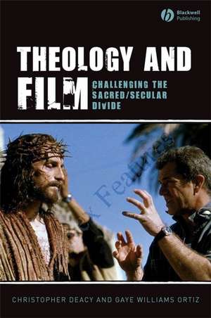 Theology and Film – Challenging the Sacred/Secular Divide de C Deacy