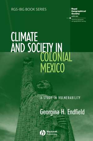 Climate and Society in Colonial Mexico de Endfield