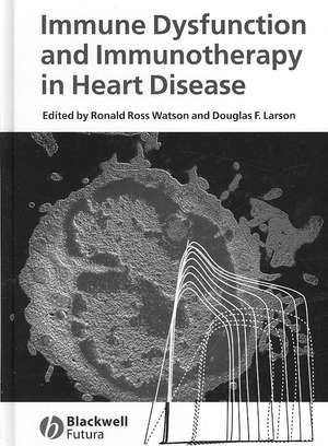 Immune Dysfunction and Immunotherapy in Heart Disease de RR Watson