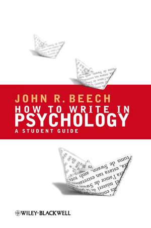 How to Write in Psychology – A Student Guide de J Beech