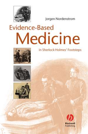 Evidence–Based Medicine – In Sherlock Holmes′ Footsteps de J Nordenstrom