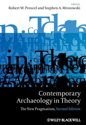 Contemporary Archaeology in Theory – The New Pragmatism 2e de RW Preucel