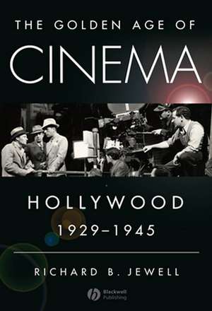 The Golden Age of Cinema – Hollywood 1929–1945 de RB Jewell