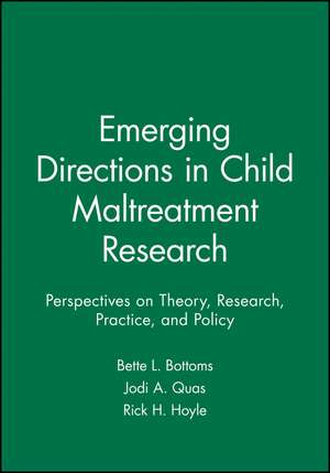 Emerging Directions in Child Maltreatment Research – Perspectives on Theory, Research, Practice, and Policy de BL Bottoms