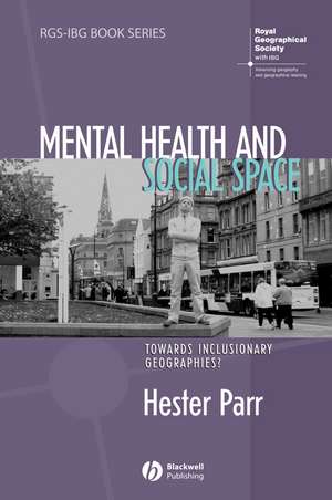 Mental Health and Social Space – Towards Inclusionary Geographies? de H Parr