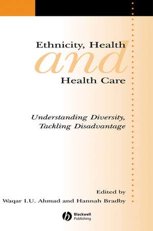 Ethnicity, Health and Health Care – Understanding Diversity , Tackling Disadvantage de W Ahmad