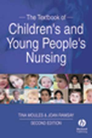 The Textbook of Children′s and Young People′s Nursing 2e de T Moules