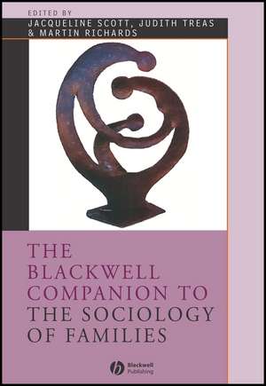 The Blackwell Companion to the Sociology of Families de J Scott