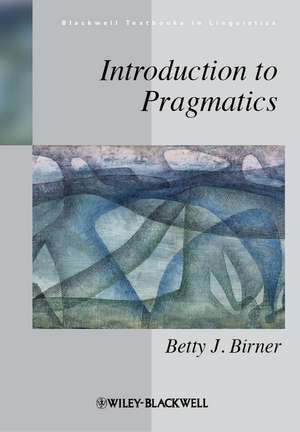 Introduction to Pragmatics de B Birner