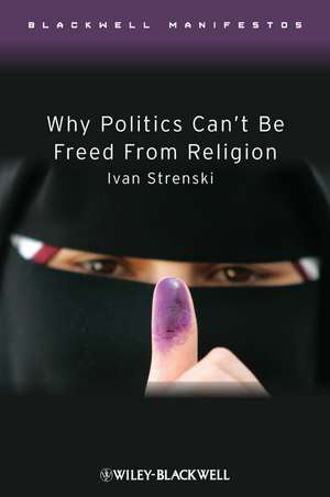 Why Politics Can′t Be Freed From Religion de I Strenski