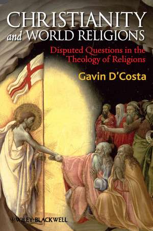 Christianity and World Religions – Disrupted Questions in the Theology of Religions de G D′Costa