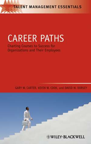 Career Paths – Charting Courses to Success for Organizations and Their Employees de G. Carter