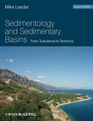 Sedimentology and Sedimentary Basins – From Turbulence to Tectonics 2e de MR Leeder