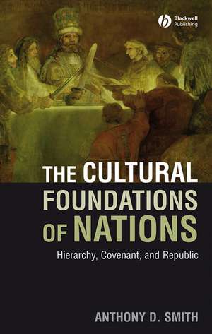 The Cultural Foundations of Nations – Hierarchy, Covenant and Republic de AD Smith