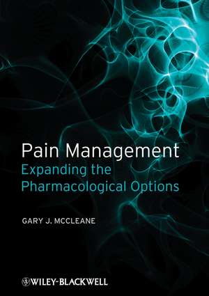 Pain Management – Expanding the Pharmacological Options de G McCleane