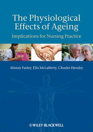 The Physiological Effects of Ageing – Implications for Nursing Practice de A Farley