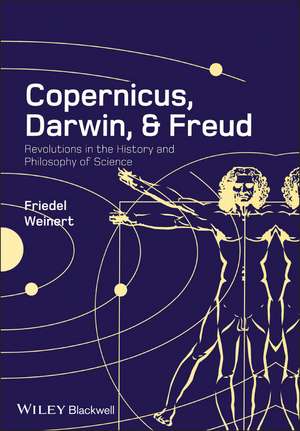 Copernicus, Darwin, and Freud de Friedel Weinert