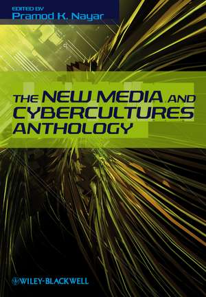 The New Media and Cybercultures Anthology de PK Nayar