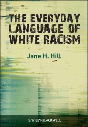 Everyday Language of White Racism de J Hill