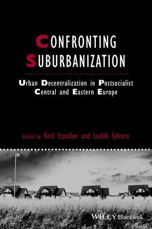 Confronting Suburbanization – Urban Decentralization in Postsocialist Central and Eastern Europe de K Stanilov