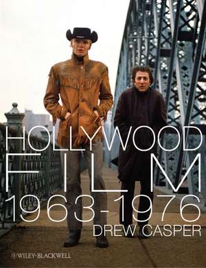 Hollywood Film 1963–1976 – Years of Revolution and Reaction de D Casper