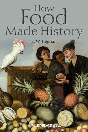 How Food Made History de BW Higman