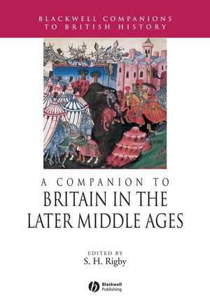 A Companion to Britain in the Later Middle Ages de SH Rigby