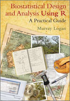 Biostatistical Design and Analysis Using R – A Practical Guide de M Logan