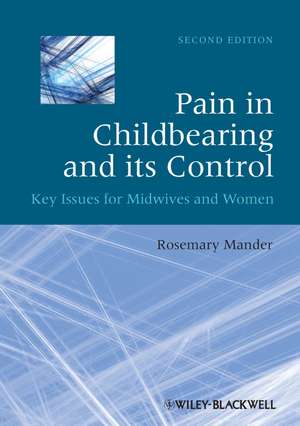 Pain in Childbearing and its Control – Key Issues for Midwives and Women 2e de R. Mander