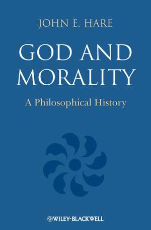 God and Morality – A Philosophical History de JE Hare