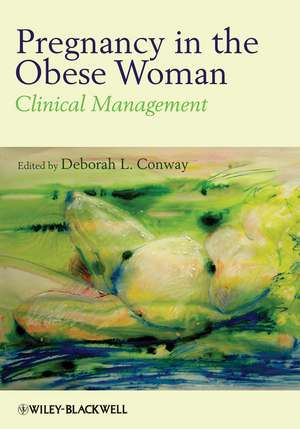 Pregnancy in the Obese Woman – Clinical Management de D Conway