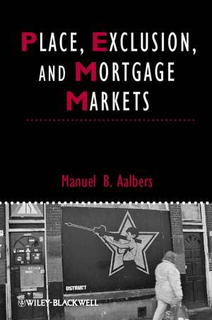 Place, Exclusion, and Mortgage Markets de MB Aalbers