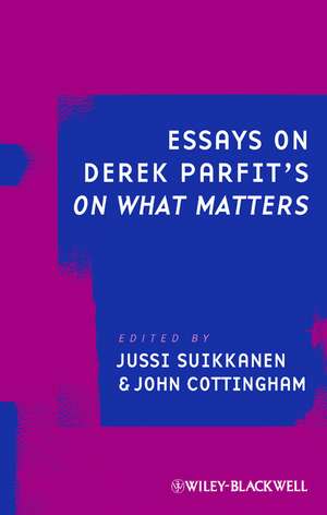 Essays on Derek Parfit′s On What Matters de J Suikkanen