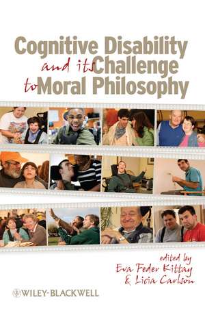 Cognitive Disability and Its Challenge to Moral Philosophy de EF Kittay