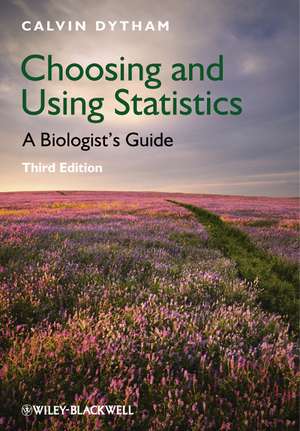 Choosing and Using Statistics – A Biologists′ Guide 3e de C Dytham