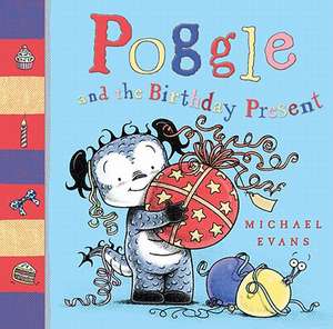 Poggle and the Birthday Present de Michael Evans