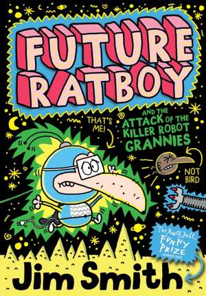 Future Ratboy and the Attack of the Killer Robot Grannies de Jim Smith