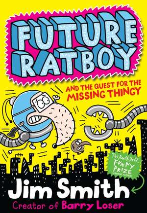 Future Ratboy and the Quest for the Missing Thingy de Jim Smith