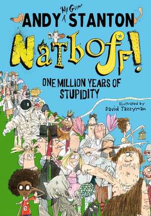 Natboff! One Million Years of Stupidity de Andy Stanton