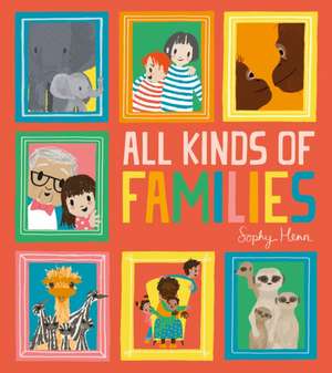 Henn, S: All Kinds of Families de Sophy Henn