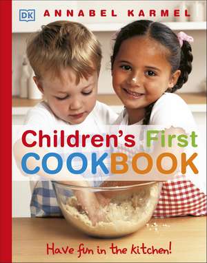 Children's First Cookbook: Have Fun in the Kitchen! de Annabel Karmel